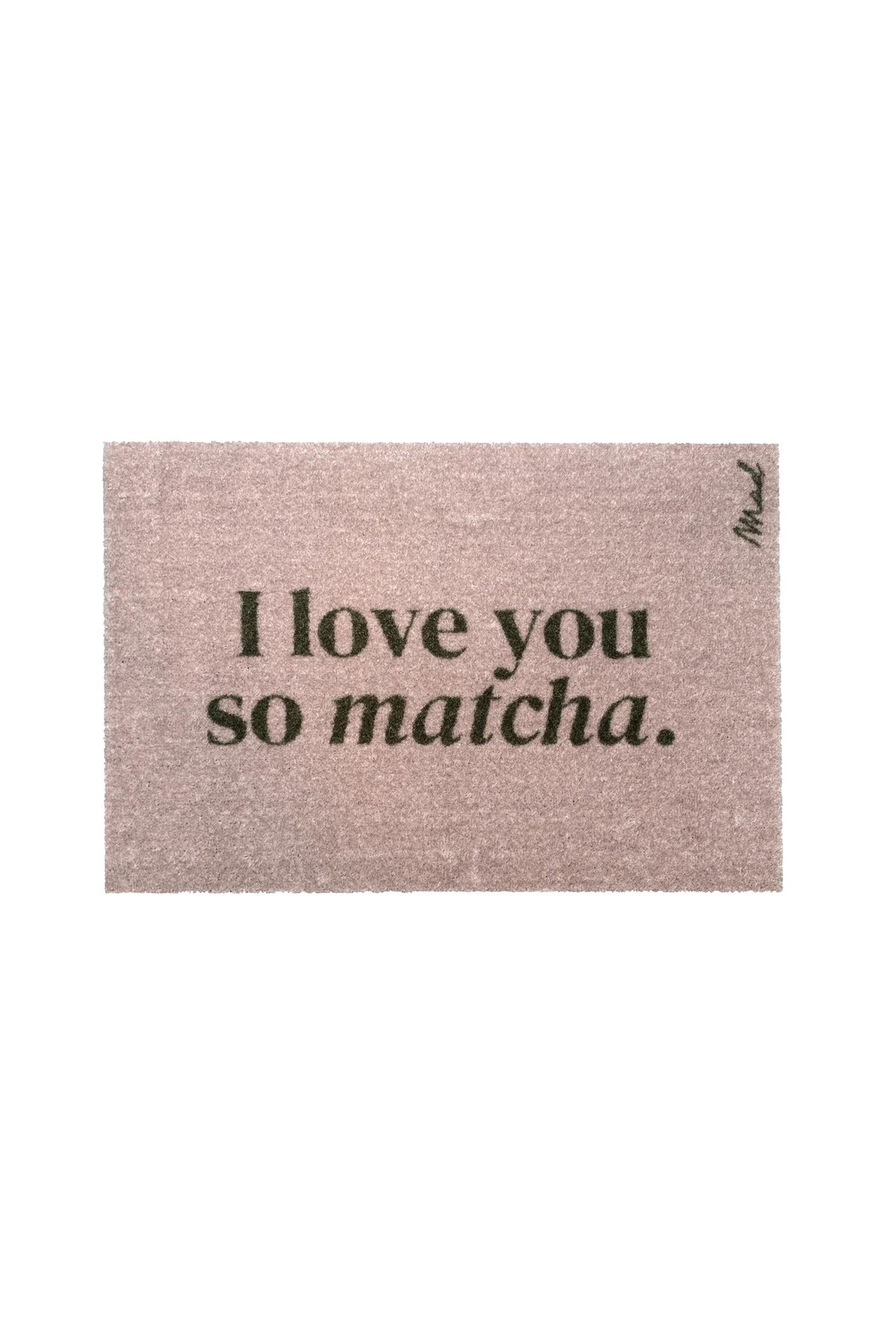 Mad about Mats | Love you so matcha