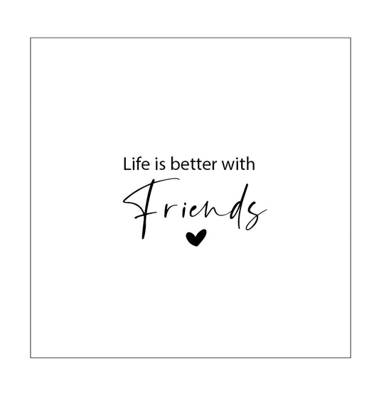 Servietten "Life is better with friends"